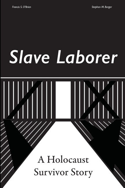 Couverture_Slave Laborer; a Holocaust Survivor Story
