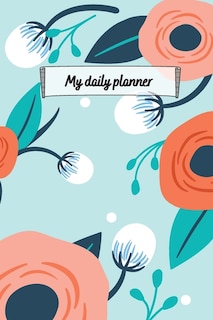 My Daily Planner: Motivational Planner For Organizing Day To Day Tasks And Goals With To-do List, Flexible Timetable