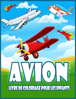 Avion Livre De Coloriage Pour Les Enfants: Livre De Coloriage Incroyable Pour Les Tout-petits Et Les Enfants Avec Des Avions, Des Hélicoptères