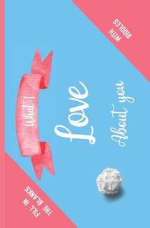 What I Love About You Fill In The Blanks - With Riddles