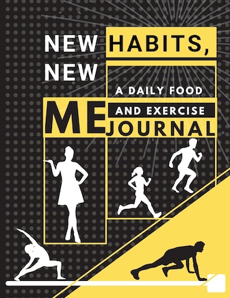 New habits, New Me - A Daily Food and Exercise Journal: Fitness Tracker to Cultivate a Better You (8,5 x 11) Large Size