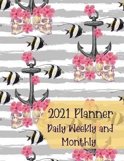 2021 Planner Daily Weekly And Monthly: Large 12 Month One Year Agenda- Day Planners- Weekly And Monthly Organizer-
