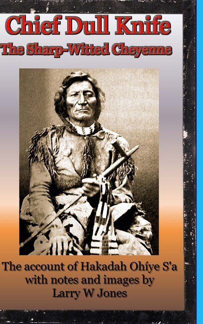 Couverture_Chief Dull Knife - The Sharp-Witted Cheyenne