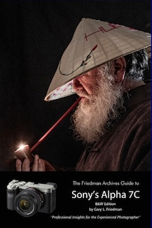 Front cover_The Friedman Archives Guide to Sony's A7C (B&W Edition)