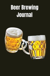 Beer Brewing Log: Beer Logbook 6 X 9 With 111 Pages