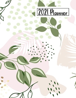 2021 Planner: Daily Monthly 12 Months Calendar And Organizer Floral Cover Perfect Gift For Women, Girls 8.5 X 11