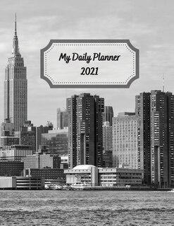My Daily Planner 2021: Day To Day 24-hour Organizer With To-do List City Office Cover 8.5x11 Inches