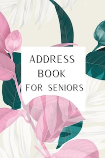 Address Book For Seniors: Alphabetical Journal With Tabs Contact Notebook Organizer Telephone Number And Address Book With Ta