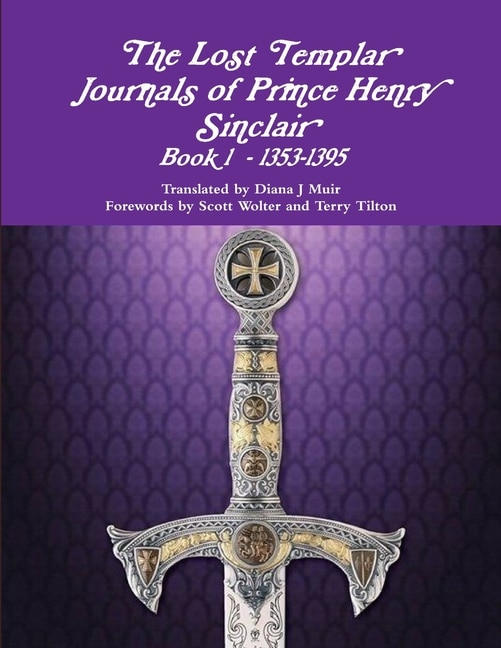 The Lost Templar Journals of Prince Henry Sinclair Book #1 1353-1398