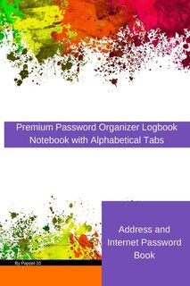 Address And Internet Password Book: Premium Password Organizer Logbook Notebook With Alphabetical Tabs Password Journal Internet Organi
