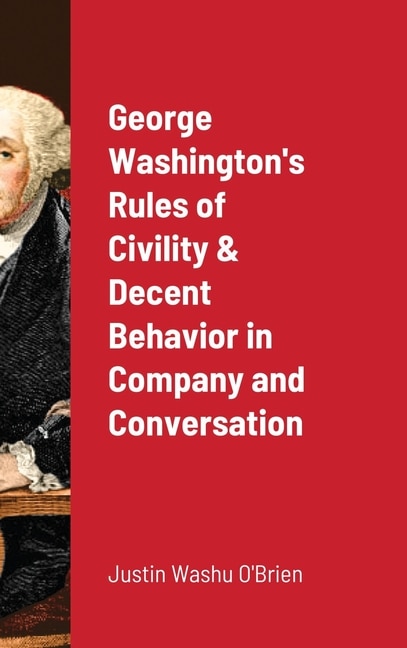 Front cover_George Washington's Rules of Civility & Decent Behavior in Company and Conversation