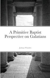 Couverture_A Primitive Baptist Perspective on Galatians