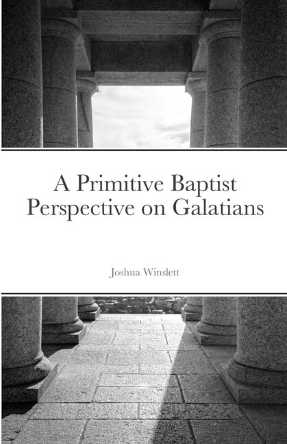 Couverture_A Primitive Baptist Perspective on Galatians
