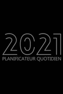2021 Planificateur Quotidien: Organisateur De 12 Mois, Agenda Pour 365 Jours, Une Page Par Jour, Agenda Horaire Pour Les Activité