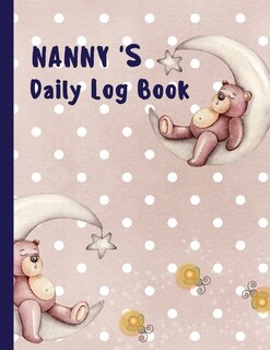Nanny's Daily Log: Nanny Log Book Journal Schedule Tracker For Newborn Baby Or Toddler Record Sleep, Feed, Diapers, Ac