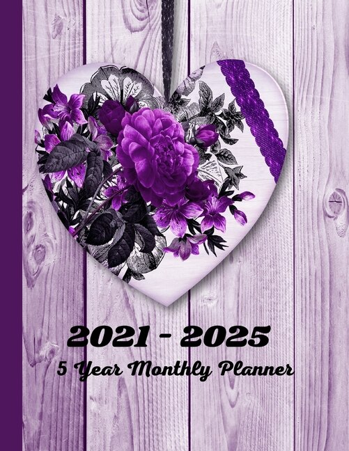 5 Year Monthly Planner 2021 - 2025: Monthly Planner And Calendar 5 Year Planner 2021-2025 - 60 Months Yearly Planner