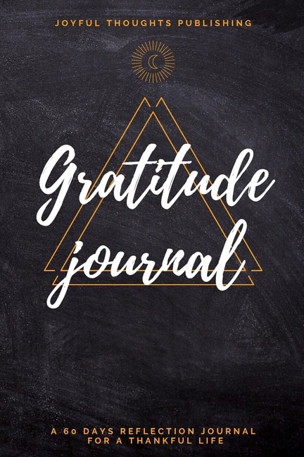 Gratitude Journal: A 60 Days Gratitude Journal. Daily Journal For Men, Teens And Women. Morning And Evening Thankfulne