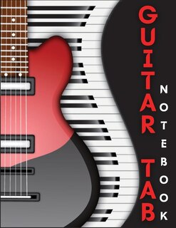 Guitar Tab Notebook: Great 6 String Guitar Chord And Tablature Staff Music Paper - Blank Guitar Tab Notebook