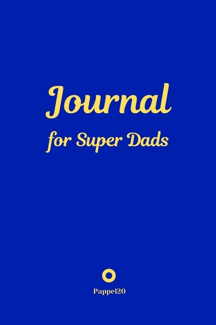 Journal For Super Dads Blue Cover 6x9 Inches