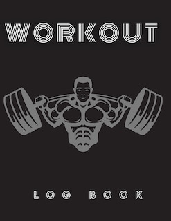 Workout Log Book: The Best Undated Daily Training, Fitness & Workout Journal Notebook - Great Weightlifting Journal