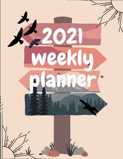 2021 Weekly Planner: Schedule Organizer, January To December 2021, Calendar, 8.5x11 Inch