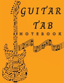 Guitar Tab Notebook: Amazing 6 String Guitar Chord And Tablature Staff Music Paper - Blank Guitar Tab Notebook