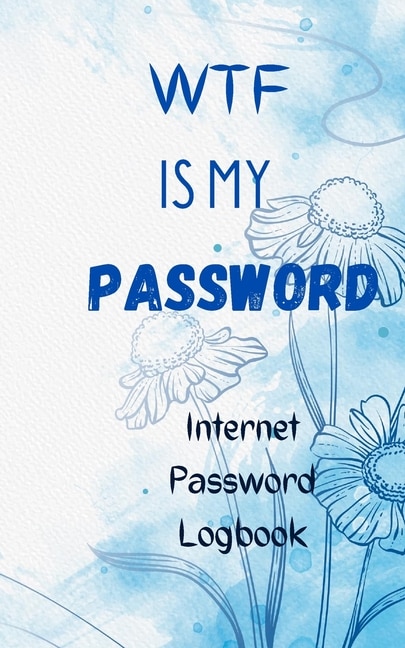 Couverture_Wtf Is My Password Internet Password Logbook