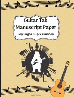 Guitarist Tab Manuscript Paper: Guitar Tab Notebook With Music Paper Sheet For Guitarist And Musicians Perfect To Keep Track Of You