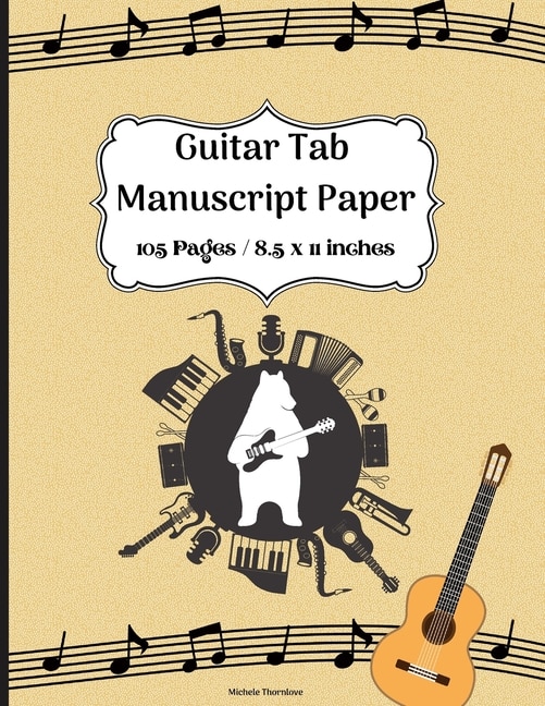 Guitarist Tab Manuscript Paper: Guitar Tab Notebook With Music Paper Sheet For Guitarist And Musicians Perfect To Keep Track Of You