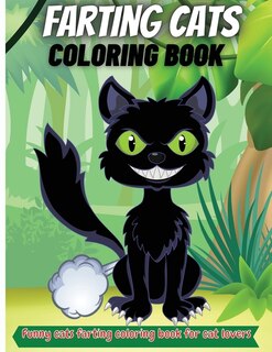 Farting Cats Coloring Book: Funny Cat Farting Animals Coloring Book For Cat Lovers Of All Ages