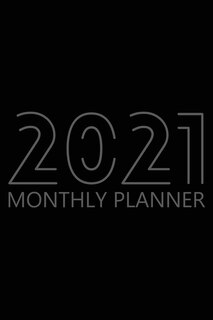 2021 Monthly Planner: 12 Month Agenda For Men, Monthly Organizer Book For Activities And Appointments, Calendar Notebook,