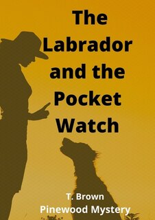 The Labrador and The Pocket Watch