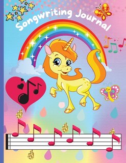 Songwriting Journal: Cute Song Writing Journals For Kids Blank Sheet Music Notebook And Lyric Notebook For Girls And Mus