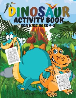 Dinosaur Activity Book For Kids Ages 4-8: Dinosaur Activity Book Fun Activities Workbook: Coloring, Dot To Dot, Mazes, Spot The Differences,