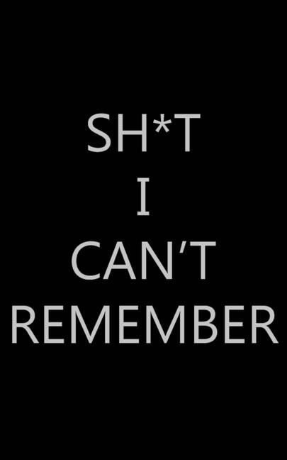 Front cover_Sh*t I Can't Remember