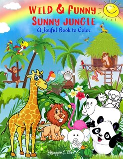 Front cover_Wild & Funny Sunny Jungle - A Joyful Book To Color