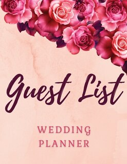 Guest List Wedding Planner: Amazing Wedding Guest Tracker With Floral Cover Design, Planner List, List Names And Addresses, Wed