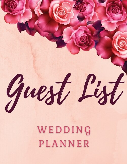 Guest List Wedding Planner: Amazing Wedding Guest Tracker With Floral Cover Design, Planner List, List Names And Addresses, Wed