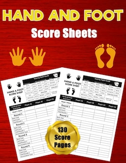 Hand And Foot Score Sheets: 130 Large Score Pads For Scorekeeping - Hand And Foot Score Cards - Hand And Foot Score Pads With S