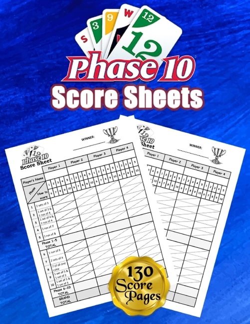 Phase 10 Cards Score Sheets: 130 Large Score Pads For Scorekeeping - Phase 10 Score Cards - Phase 10 Score Pads With Size 8.5 X