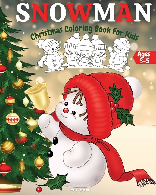 Christmas Snowman Coloring Book For Kids Ages 3-5: Adorable, Cute And Easy Winter Snowman Coloring Pages For Kids And Toddlers - Cool Christmas Snowma