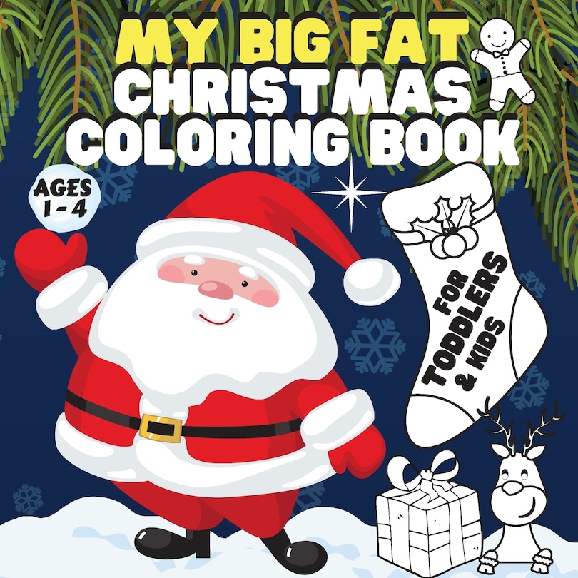 Front cover_My Big Fat Christmas Coloring Book. For Toddlers / Kids.