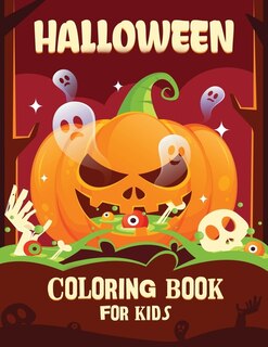 Halloween Coloring Book For Kids: Halloween Coloring And Activity Book For Toddlers And Kids: Kids Halloween Book: Children Coloring