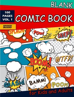 Blank Comic Book For Kids And Adults: 100 Fun And Unique Templates, Draw Your Own Comics, A Large Sketchbook For Kids And Adults