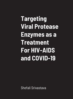 Couverture_Targeting Viral Protease Enzymes as a Treatment For HIV-AIDS and COVID-19