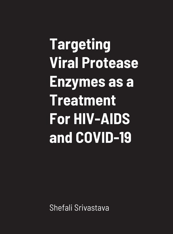 Couverture_Targeting Viral Protease Enzymes as a Treatment For HIV-AIDS and COVID-19