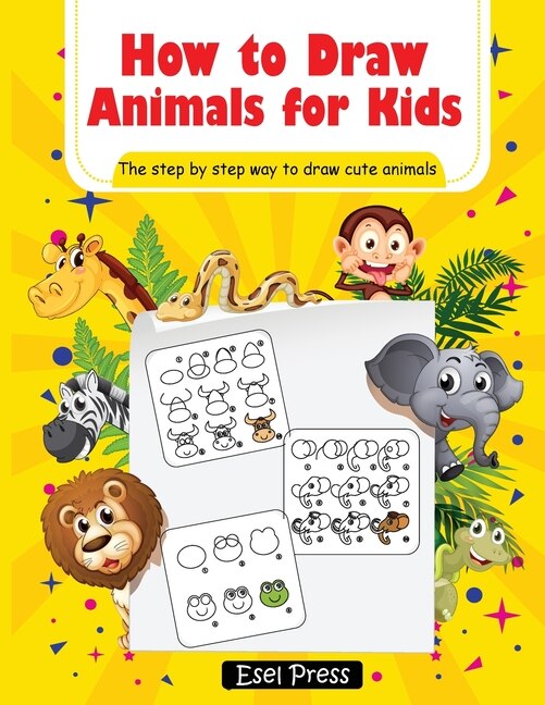 How To Draw Animals For Kids: Learn How To Draw Cute Animals Easy Step By Step Guide
