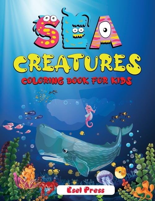 Sea Creatures Coloring Book For Kids: An Adventurous Coloring Book Designed To Educate, Entertain, And Nature The Sea Animal Lover In You