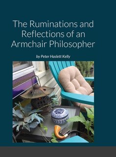 Front cover_The Ruminations and Reflections of an Armchair Philosopher