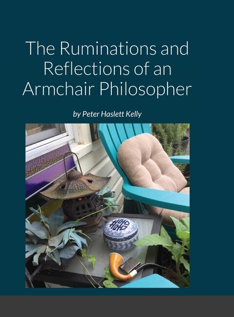 Front cover_The Ruminations and Reflections of an Armchair Philosopher